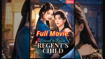 Forced to Raise the Regent's Child - Chinese drama EngSub