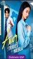 [Doblado] Amor a Través de la Niebla serie completa