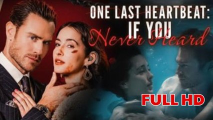 One Last Heartbeat If You Never Heard – FULL HD MOVIE [Eng Sub]