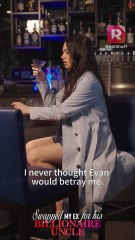 After His Betrayal, I Accidentally Entangled with His Uncle!｜Swapped My Ex for His Billionaire Uncle