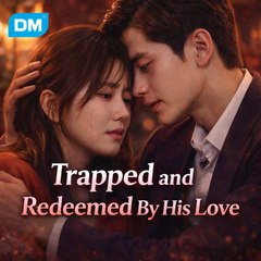 Trapped and Redeemed By His Love – Full Episode | Romance Drama 2025 | HD | Eng Sub