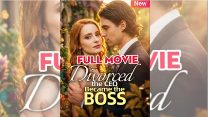 Divorced The Ceo Became The Boss FULLMOVIE 2026 #englishsub