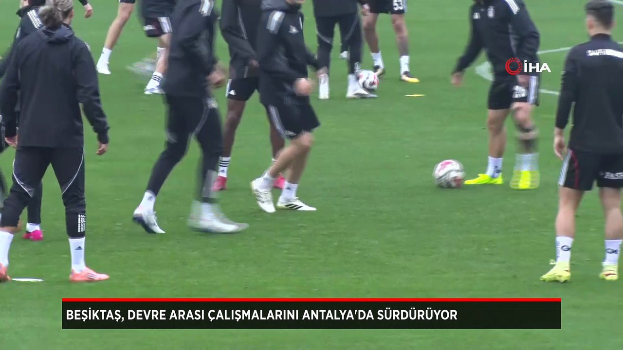 Beşiktaş, devre arası çalışmalarını Antalya'da sürdürdü