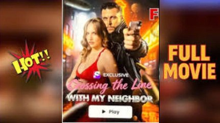 Crossing The Line With My Neighbor -FULL MOVIE- [Hot ]