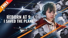 REBORN AT 9 I SAVED THE PLANE
