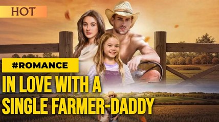[Hot 2025🔥] In Love with a Single Farmer Daddy EngSub #ReelShort