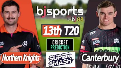 Super Smash 2025-26 | Northern Knights vs Canterbury 13th T20 Match Preview |
