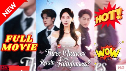Three Chances Can't Retain Faithfulness Full - Chinese Drama 🍿 #englishsub