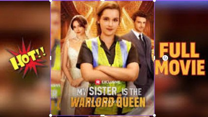 My Sister is The Warlord Queen Completed -full movie