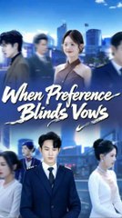 when preference blinds vows chinese drama