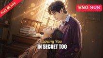 [Chinese] Loving You In Secret Too (EngSub)