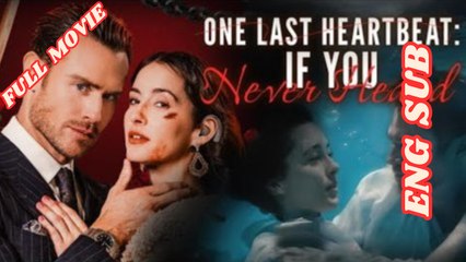 One Last Heartbeat If You Never Heard - Full Movie 2026 - English Subtitles