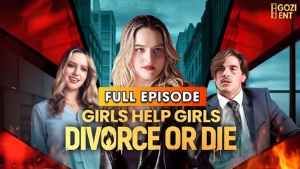 Girls Help Girls Divorce Or Die & Detailed Version - Full Movie