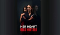 Her Heart Held Hostage Full 🍿 Englishsub - Full