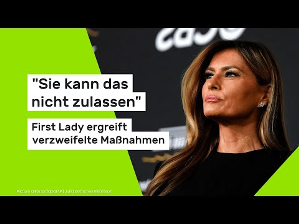 'Sie kann das nicht zulassen' - First Lady ergreift verzweifelte Maßnahmen
