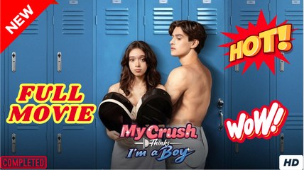 [Hot 2026]My Crush Thinks I'm a boy - Full Movie