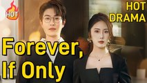 Forever, If Only (DUBBED) Chinese Drama