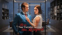 Boss Your Executive Secretary Has Resigned