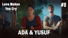 Ada & Yusuf #8 - Love Makes You Cry