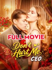 Don't Hurt Me, Ceo - Full Movie