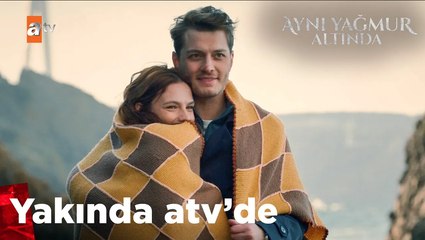 Aynı Yağmur Altında 2. Tanıtım | Yakında atv'de!