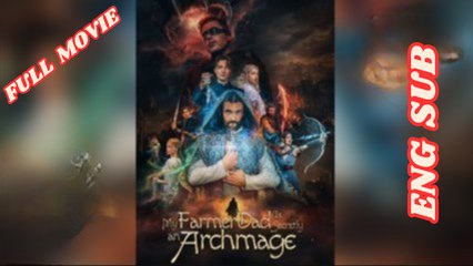 My Farmer Dad Is Secretly an Archmage Full Movie 2026 - English Subtitles