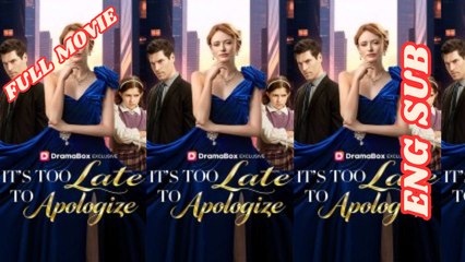 Its Too Late to Apologize Full Movie 2026 - English Subtitles