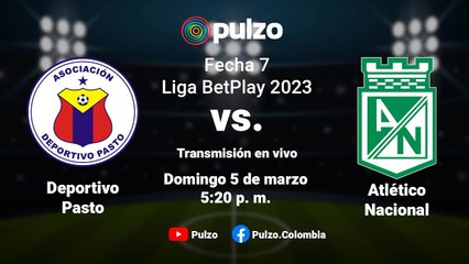 EN VIVO: Deportivo Pasto vs Atlético Nacional: narración de la fecha 7 de la Liga BetPlay | Pulzo