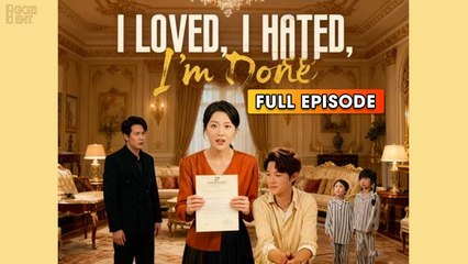 I Loved, I Hated, I'm Done & Detailed Version - Full Movie