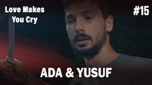 Ada & Yusuf #15 - Love Makes You Cry