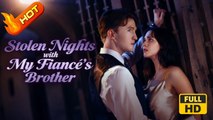 Stolen Nights with My Fiance's Brother | Full Movie HD -  Romance Sweet Romance Fantasy Dark Forbidden Love Love Triangle Romantic Taboo USA Castle Contemporary All Ages Alpha Damsel Luna Werewolf Fated Lovers
