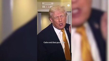 Donald Trump: “Cuba está a punto de caer”