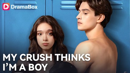 [ Hot 2026🔥] My Crush Thinks I'm A Boy_ Dramabox