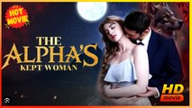 The Alpha's Kept Woman | Full Movie HD - Best Drama ShortFilms Hot Drama Young Adult Fantasy Love Triangle Romantic Suspenseful USA Campus Castle Forest Contemporary All Ages Alpha Luna Strong-Willed Student Werewolf Campus Lovers Fated Lovers Super Power