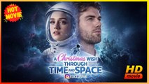 A Christmas Wish Through Time and Space | Full Movie HD - Best Drama ShortFilms Hot Romance Love