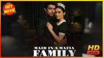 Maid in a Mafia Family | Full Movie HD - Best Drama ShortFilms Hot Romance Love