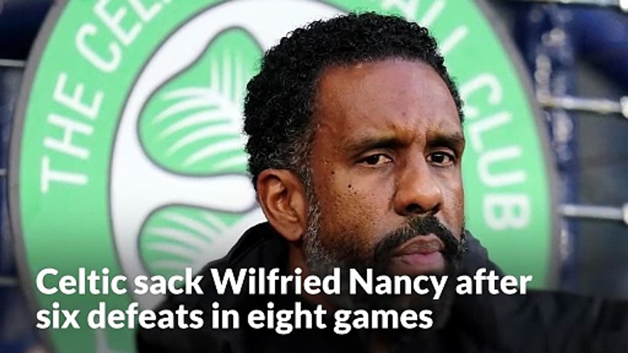 Celtic sack Wilfried Nancy after six defeats in his eight games in charge