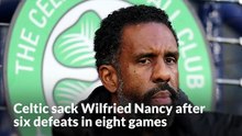 Celtic sack Wilfried Nancy after six defeats in his eight games in charge