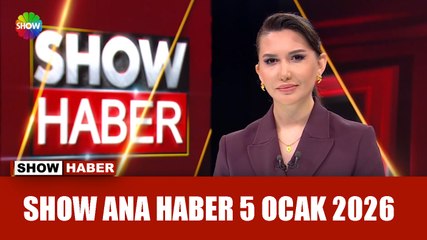 Show Ana Haber 5 Ocak 2026