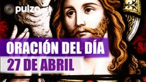 Oración de la mañana para este jueves 27 de abril: nos encomendamos a Dios y le pedimos paz | Pulzo