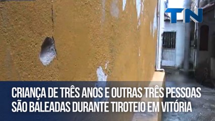 Criança de três anos e outras três pessoas são baleadas durante tiroteio em Vitória