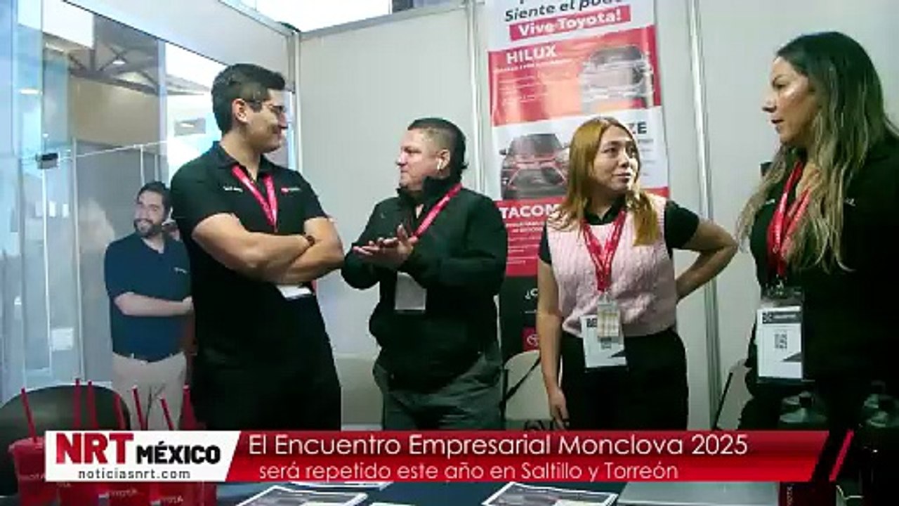 El Encuentro Empresarial Monclova 2025 será repetido este año en Saltillo y Torreón