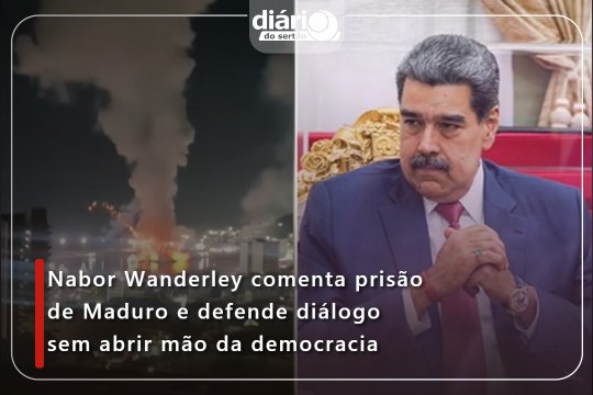 Nabor Wanderley comenta prisão de Maduro e defende diálogo sem abrir mão da democracia