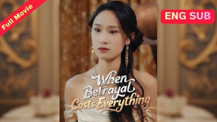 [Chinese] When Betrayal Costs Everything (EngSub)