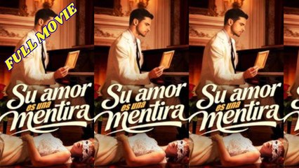 Su Amor Es Una Mentira Completo