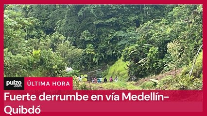 Emergencia en chocó: 23 víctimas mortales por fuerte derrumbe en la vía Medellín- Quibdó | Pulzo