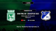 NACIONAL VS. MILLONARIOS: narración EN VIVO del partido de ida de la final de la Liga BetPlay| Pulzo