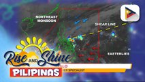 Shear line, magpapaulan sa Bicol Region, Quezon Province, MIMAROPA at Northern Samar; Trough ng LPA, magpapaulan sa eastern portion ng Mindanao at Palawan