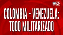 Crónica en la frontera Colombia - Venezuela: todo militarizado