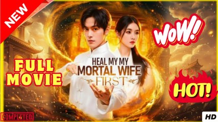 Healing My Mortal Wife First Chinese Drama - FULLMOVIE 2026 #englishsub